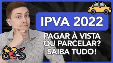 IPVA 2022: Pagar à vista ou parcelar? Por que subiu tanto? Saiba tudo!