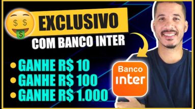 GANHE R$ 10 REAIS A R$ 1000 REAIS COM CADASTRO - BANCO INTER (DE GRAÇA) Ganhar Dinheiro na Internet