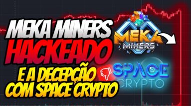 SPACE CRYPTO DECEPCIONOU E MEKA MINERS HACKEADO!