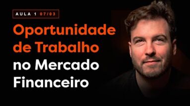 Aula 1: O Raio-X das Oportunidades de Trabalho no Mercado Financeiro