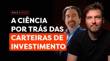 Aula 2: Como Montar Carteiras de Investimento à Prova de Crises