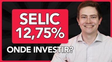 SELIC SUBIU PARA 12,75%! Onde investir agora: CDI, IPCA ou Prefixados?