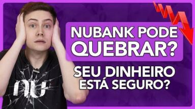 ⚠️ NUBANK VAI QUEBRAR? SEU DINHEIRO ESTÁ SEGURO?