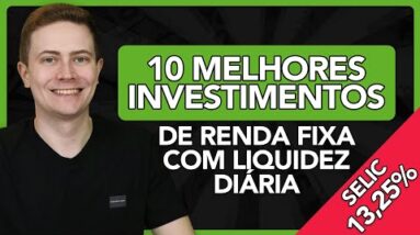 🥇10 MELHORES INVESTIMENTOS DE RENDA FIXA COM LIQUIDEZ DIÁRIA PARA 2022 (Selic em 13,25% a.a.)