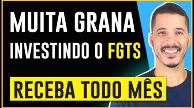 ONDE INVISTO O DINHEIRO DO FGTS? VOU RECEBER MUITA GRANA TODO MÊS