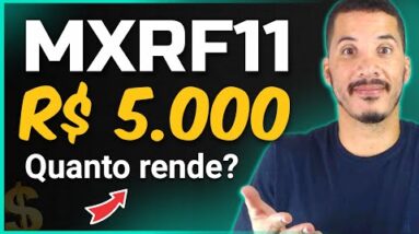 MXRF11: Quanto rende R$ 5.000 em DIVIDENDOS MENSAIS? (Atualizado)