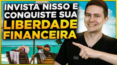 6 ATIVOS para você INVESTIR e conquistar a sua LIBERDADE FINANCEIRA!