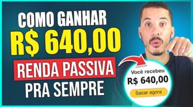 COMO GANHAR R$ 640,00 de RENDA PASSIVA PRA SEMPRE (Todos os Meses) Comece com R$10