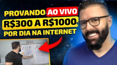 🔴 Aula 03 - Provando ao Vivo, R$300 a R$1000 por dia na Internet