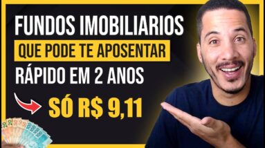 FUNDOS IMOBILIÁRIOS com MENOS DE R$ 10 REAIS pode te APOSENTAR RÁPIDO!