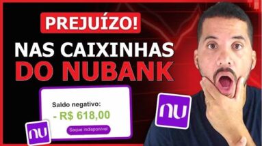 CAIXINHAS DO NUBANK EM PREJUÍZO! O QUE ACONTECEU, O QUE FAZER?