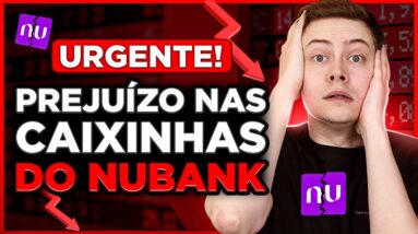 🚨 CAIXINHAS DO NUBANK NO PREJUÍZO! O que fazer agora?