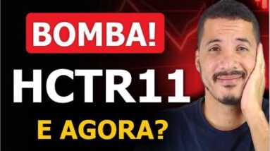 URGENTE! Você vai perder todas as cotas do HCTR11? Fundo Imobiliário HCTR11