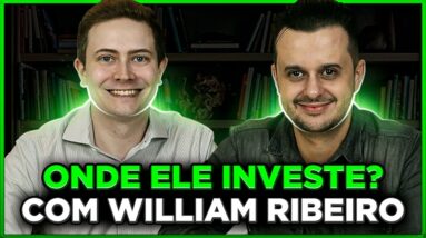 ONDE ELE INVESTE? Com William Ribeiro do @DinheiroComVoce
