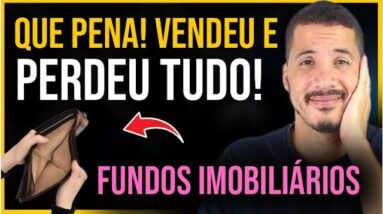 POBRE NOVAMENTE! VENDEU FUNDOS IMOBILIÁRIOS E SE ARREPENDEU!  #dividendos #fiis
