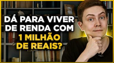 QUANTO RENDE R$ 1 MILHÃO INVESTIDOS EM IMÓVEL, RENDA FIXA, AÇÕES, FIIs? Dá pra viver de renda?