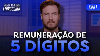 COMO TRABALHAR NO MERCADO FINANCEIRO (E GANHAR MAIS DE R$10 MIL POR MÊS) – AULA 1