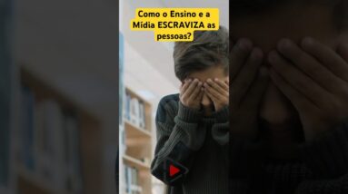 SISTEMA DE ENSINO E A MÍDIA ESCRAVIZA A MAIORIA DAS PESSOA! #shorts