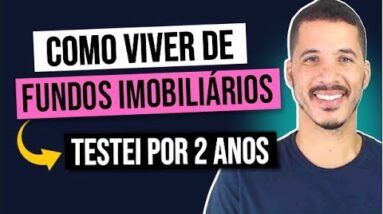VIVER DE RENDA COM FUNDOS IMOBILIÁRIOS! COMO FUNCIONA? RECEBA DIVIDENDOS MENSAIS!