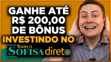 💰 GANHE ATÉ R$ 200 DE BÔNUS INVESTINDO COM O SOFISA DIRETO!