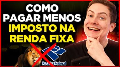 PAGUE MENOS IMPOSTO NA RENDA FIXA (e ganhe mais dinheiro)!