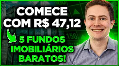 5 FUNDOS IMOBILIÁRIOS BARATOS PARA INVESTIR COM MENOS DE 50 REAIS E COMEÇAR A RECEBER DIVIDENDOS!
