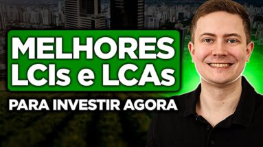 MELHORES LCIs e LCAs para INVESTIR AGORA! (Isentas de IR e com garantia do FGC) | OPORTUNIDADE!
