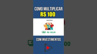 COMO INVESTIR R$100 REAIS E MULTIPLICAR SEU DINHEIRO #investimentos