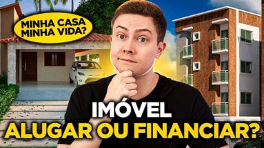ALUGAR OU FINANCIAR UM IMÓVEL? Minha Casa Minha Vida vale a pena? [*Vídeo completo e definitivo*]
