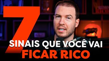 7 SINAIS DE QUE VOCÊ VAI FICAR RICO (mesmo que não pareça agora)