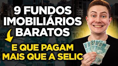 💰 9 FUNDOS IMOBILIÁRIOS BONS E BARATOS QUE PAGAM DIVIDENDOS MAIORES QUE A SELIC!