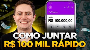 COMO JUNTAR R$ 100 MIL DE FORMA RÁPIDA (mesmo ganhando pouco)