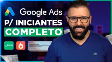 GOOGLE ADS Ads p/ Iniciantes Passo a Passo Completo 2024, como anunciar no Google Ads Atualizado