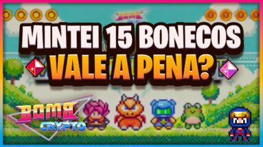 BOMBCRYPTO - MINTEI 15 BONECOS! DEU BOM? TA VALENDO A PENA?