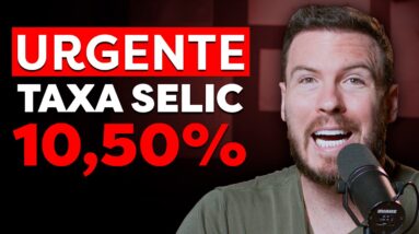 URGENTE: TAXA SELIC CAIU PARA 10,50% | BRASIL VAI DECOLAR?