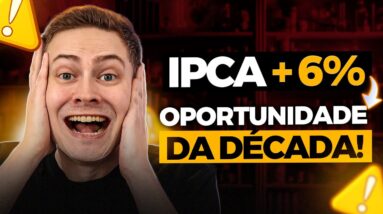 🚨 ATENÇÃO: IPCA + 6,50% | A MELHOR OPORTUNIDADE DA DÉCADA NA RENDA FIXA!