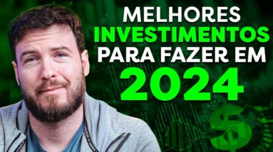 MELHORES INVESTIMENTOS PARA FAZER AINDA EM 2024 | AÇÕES, FIIS, BITCOIN OU RENDA FIXA?