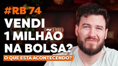 VENDI 1 MILHÃO DE REAIS NA BOLSA | RUMO AO BILHÃO #74